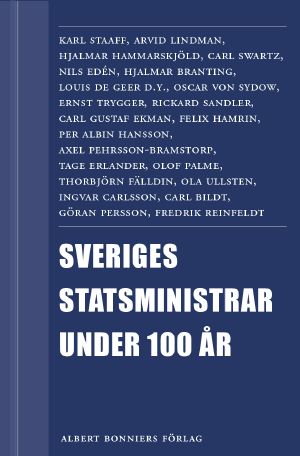 [Sveriges statsministrar under 100 år 01] • Sveriges statsministrar under 100 år / Samlingsvolym